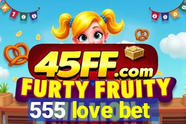 555 love bet